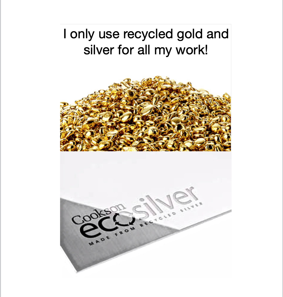 I only use recycled gold and silver